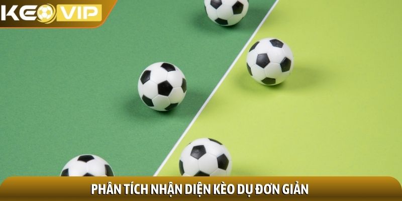 Kèo dụ bóng đá - Nhận diện bẫy ngầm trong phân tích tỷ lệ 2 Phân tích nhận diện kèo dụ đơn giản