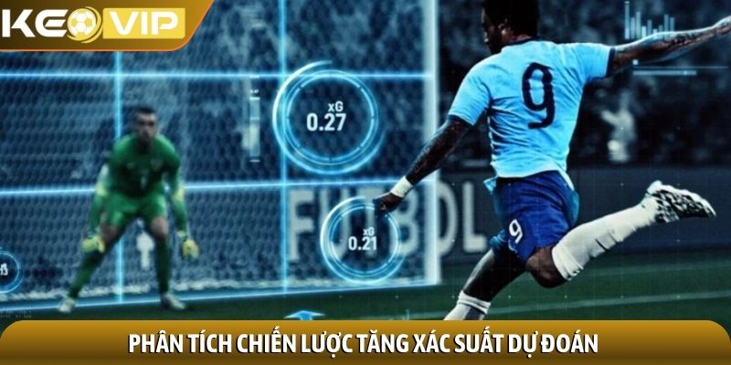Kèo giao bóng trước - Chìa khóa thắng ngay từ phút khởi đầu 3 Phân tích chiến lược tăng xác suất dự đoán
