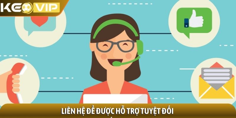 Liên hệ Kèo Nhà Cái 1 Liên hệ để được hỗ trợ tuyệt đối