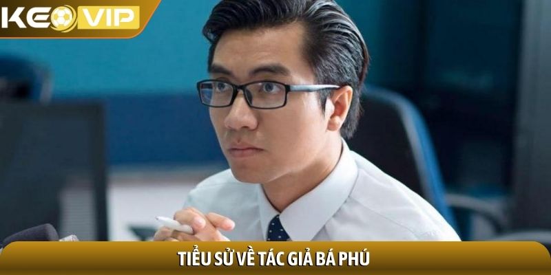 Tác giả Bá Phú 1 Tiểu sử về tác giả Bá Phú