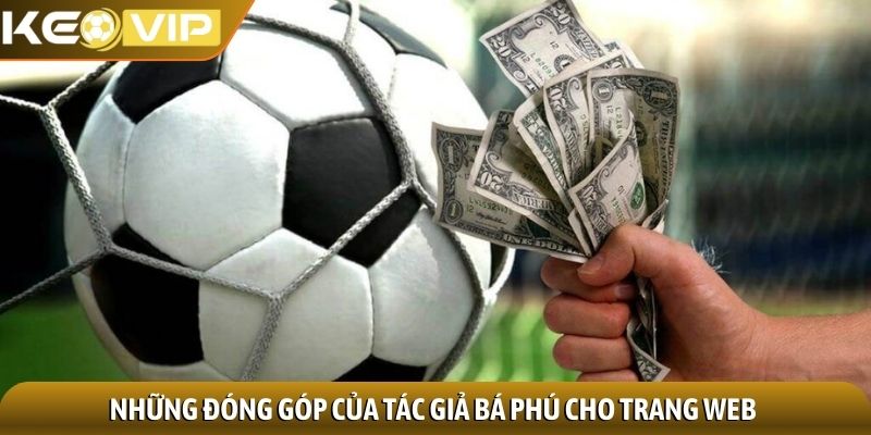 Tác giả Bá Phú 3 Những đóng góp của tác giả Bá Phú cho trang web