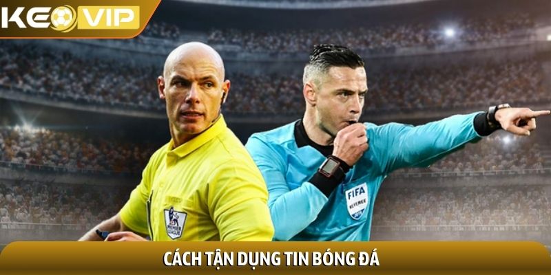 Cách tận dụng tin bóng đá